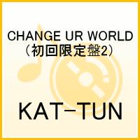 CHANGE UR WORLD（初回限定盤2）