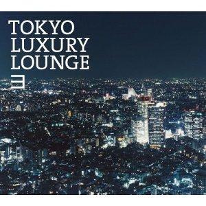 TOKYO LUXURY LOUNGE 3 [ (オムニバス) ]