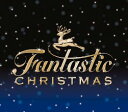 Fantastic CHRISTMAS [ (オムニバス) ]