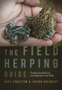 The Field Herping Guide: Finding Amphibians and Reptiles in the Wild FIELD HERPING GD （Wormsloe Foundation Nature Books） Mike Pingleton