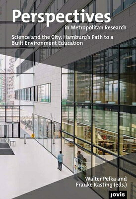Perspectives in Metropolitan Research 3: Science and the City: Hamburg's Path to a Built Environment PERSPECTIVES IN METROPOLITAN R （Perspectives in Metropolitan Research） 