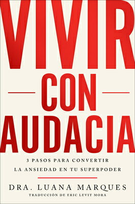 Bold Move \ Vivir Con Audacia (Spanish Edition): 3 Pasos Para Convertir La Ansiedad En Tu Superpoder SPA-BOLD MOVE \ VIVIR CON AUDA 