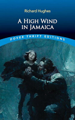 A High Wind in Jamaica HIGH WIND IN JAMAICA （Dover Thrift Editions: Classic Novels） [ Richard Hughes ]