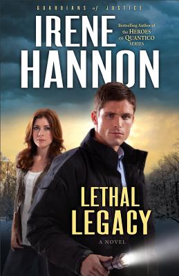 Lethal Legacy LETHAL LEGACY （Guardians of Justice） [ Irene Hannon ]