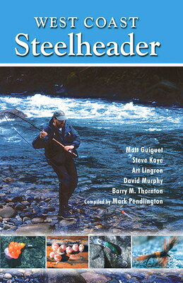 West Coast Steelheader: The Best Advice for Catching Steelhead with Natural Baits, Plugs, Spoons and WEST COAST STEELHEADER 