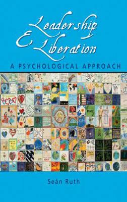 Leadership and Liberation: A Psychological Approach LEADERSHIP & LIBERATION [ Sean Ruth ]