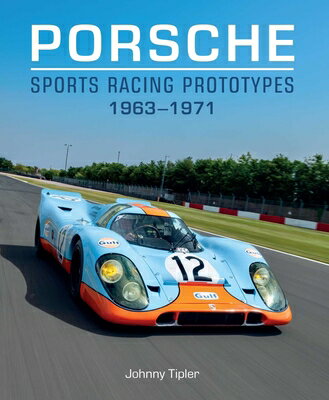 Porsche Sports Racing Prototypes 1963-1971 PORSCHE SPORTS RACING PROTOTYP [ Johnny Tipler ]