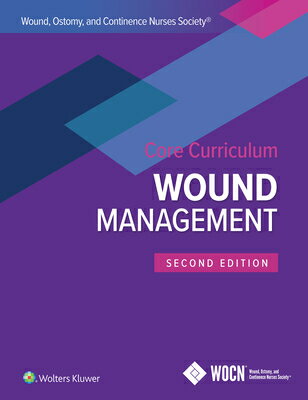 Wound, Ostomy, and Continence Nurses Society Core Curriculum: Wound Management WOUND OSTOMY & CONTINENCE NURS 