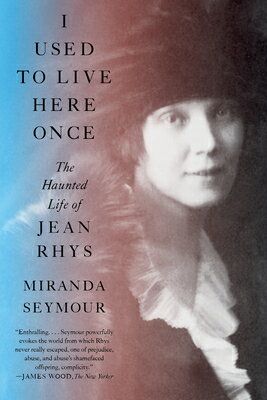 I Used to Live Here Once: The Haunted Life of Jean Rhys I USED TO LIVE HERE ONCE [ Miranda Seymour ]