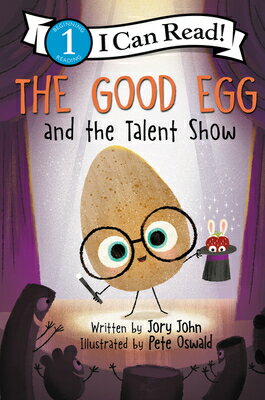 The Good Egg and the Talent Show GOOD EGG & THE TALENT SHOW （I Can Read Level 1） [ Jory John ]