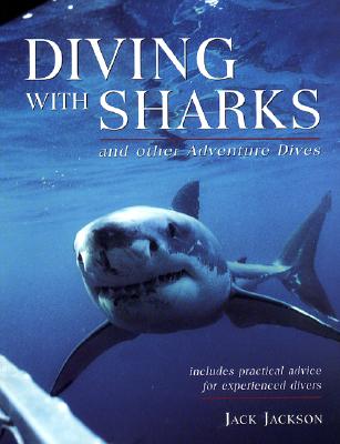 Diving with Sharks: And Other Adventure Dives