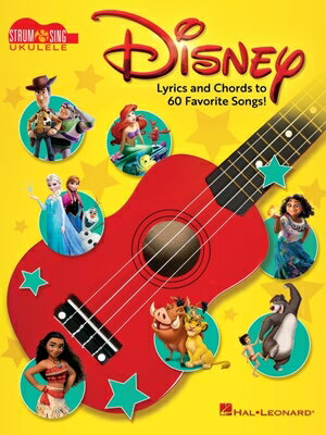 Disney - Strum Sing Ukulele: Lyrics and Chords to 60 Favorite Songs DISNEY - STRUM SING UKULELE ー