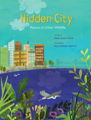 Hidden City: Poems of Urban Wildlife HIDDEN CITY （Spectacular Steam for Curious Readers (Sscr)） 