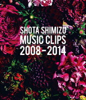 SHOTA SHIMIZU MUSIC CLIPS 2008-2014 【Blu-ray】