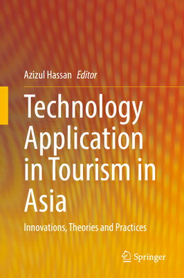 Technology Application in Tourism in Asia: Innovations, Theories and Practices TECHNOLOGY APPLICATION IN TOUR [ Azizul Hassan ]