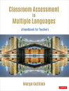 Classroom Assessment in Multiple Languages: A Handbook for Teachers CLASSROOM ASSESSMENT IN MULTIP Margo Gottlieb