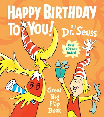 Happy Birthday to You! Great Big Flap Book HAPPY BIRTHDAY TO YOU GRT BIG （Dr. Seuss Great Big F..