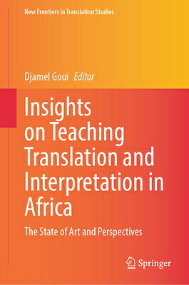 Insights on Teaching Translation and Interpretation in Africa: The State of Art and Perspectives INSIGHTS ON TEACHING TRANSLATI （New Frontiers in Translation Studies） 