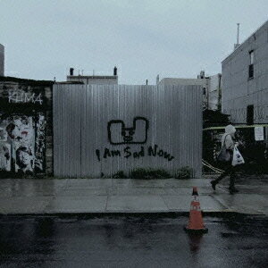 I Am Sad Now [ I Am Sad Now ]