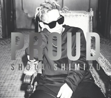 PROUD (初回限定盤 CD＋DVD) [ 清水翔太 ]