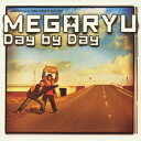 デイ・バイ・デイ [ MEGARYU ]