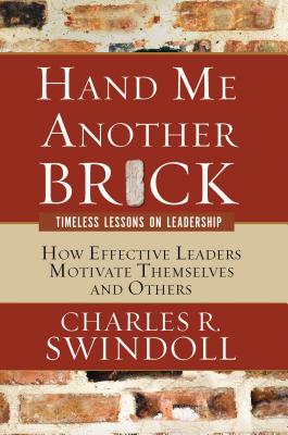 Hand Me Another Brick: Timeless Lessons on Leadership HAND ME ANOTHER BRICK [ Charles R. Swindoll ]