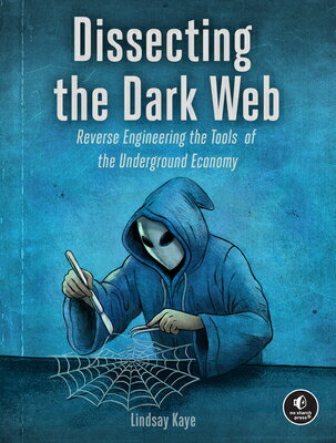 Dissecting the Dark Web: Reverse Engineering the Tools of the Underground Economy DISSECTING THE DARK WEB 