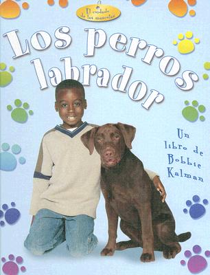 Los Perros Labrador (Labrador Retrievers) SPA-PERROS LABRADOR (LABRADOR （El Cuidado de las Mascotas (Pet Care)） 