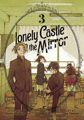 Lonely Castle in the Mirror (Manga) Vol. 3 LONELY CASTLE IN THE MIRROR (M （Lonely Castle in the Mirror (Manga)） [ Mizuki Tsujimura ]