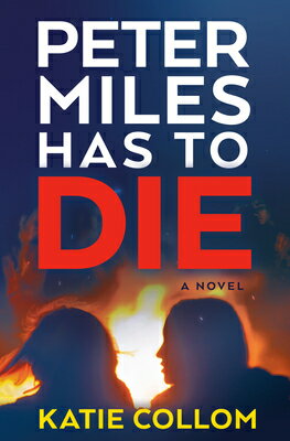 Peter Miles Has to Die PETER MILES HAS TO DIE [ Katie Collom ]