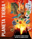 Planeta Tierra (Knowledge Encyclopedia Planet Earth ): El Mundo Como Nunca Antes Lo Habas Visto SPA-PLANETA TIERRA (KNOWLEDGE （DK Knowledge Encyclopedias） DK