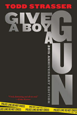 Give a Boy a Gun: 20th Anniversary Edition GIVE A BOY A GUN ANNIV/E [ Todd Strasser ]