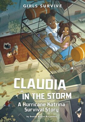 Claudia in the Storm: A Hurricane Katrina Survival Story CLAUDIA IN THE STORM （Girls Survive） [ Francesca Ficorilli ]