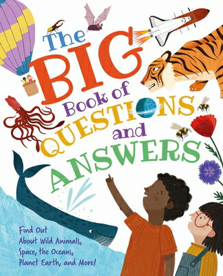 The Big Book of Questions and Answers: Find Out about Wild Animals, Space, the Oceans, Planet Earth,