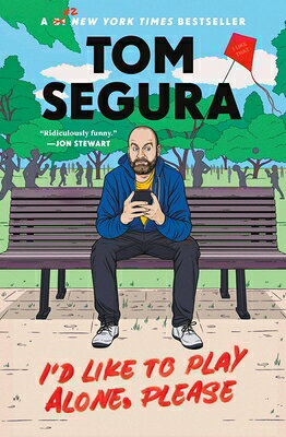 I'd Like to Play Alone, Please: Essays ID LIKE TO PLAY ALONE PLEASE [ Tom Segura ]