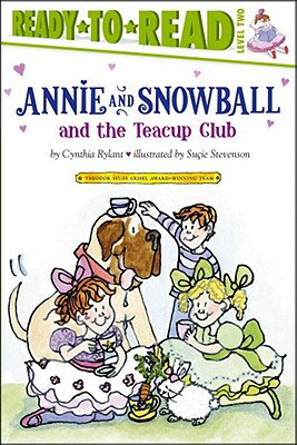 Annie and Snowball and the Teacup Club: Ready-To-Read Level 2 ANNIE & SNOWBALL & THE TEACUP （Annie and Snowball） [ Cynthia Rylant ]