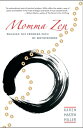 Momma Zen: Walking the Crooked Path of Motherhood MOMMA ZEN Karen Maezen Miller