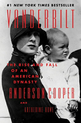 Vanderbilt: The Rise and Fall of an American Dynasty VANDERBILT [ Anderson Cooper ]