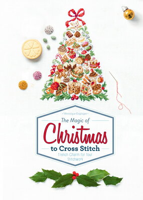 The Magic of Christmas to Cross Stitch: French Charm for Your Stitchwork MAGIC OF XMAS TO CROSS STITCH Veronique Enginger