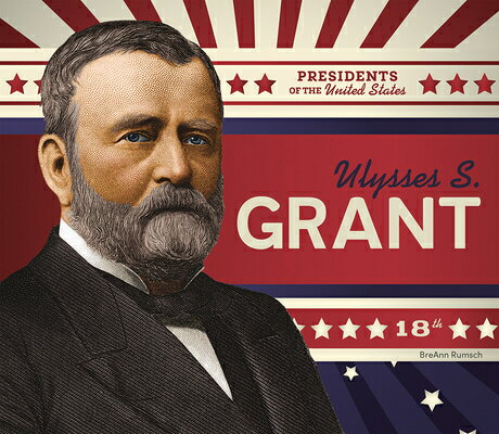 ULYSSES S GRANT Presidents of the United States Breann Rumsch BIG BUDDY BOOKS2024 Library　Binding English ISBN：9781098294618 洋書 Books for kids（児童書） Juvenile Nonfiction