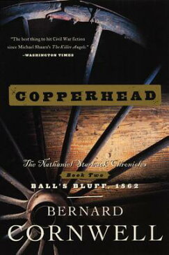 Copperhead: The Nathaniel Starbuck Chronicles: Book Two COPPERHEAD （Starbuck Chronicles） [ Bernard Cornwell ]