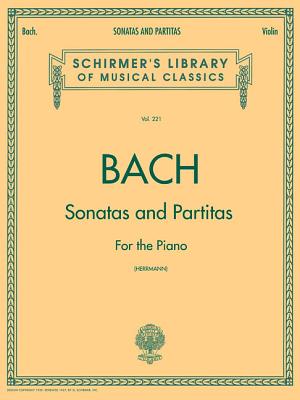 Sonatas and Partitas: Schirmer Library of Classics Volume 221 Violin Solo SONATAS PARTITAS （Schirmer 039 s Library of Musical Classics） Johann Sebastian Bach