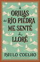 By the River I Sat Down and Wept Orillas del Rio Piedra Me Sente Y Llore: (Spanish Edition) SPA-BY THE RIVER I SAT DOWN Paulo Coelho