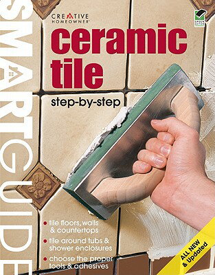 Ceramic Tile: Step by Step SMART GD CERAMIC TILE 2/E （Smart Guide (Creative Homeowner)） [ Fran Donegan ]