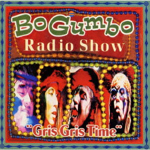 Bo Gumbo Radio Show {Gris Gris Time} [ BO GUMBOS ]