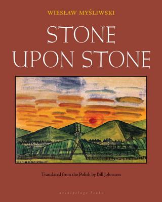Stone Upon Stone STONE UPON STONE [ Wieslaw Mysliwski ]