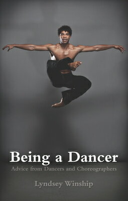 Being a Dancer: Advice from Dancers and Choreographers