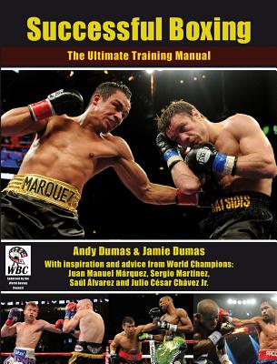 Successful Boxing: The Ultimate Training Manual SUCCESSFUL BOXING [ Andy Dumas ]