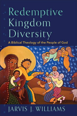 Redemptive Kingdom Diversity: A Biblical Theology of the People of God REDEMPTIVE KINGDOM DIVERSITY 