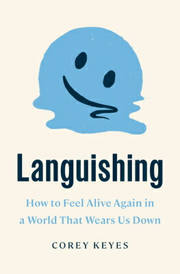 Languishing: How to Feel Alive Again in a World That Wears Us Down